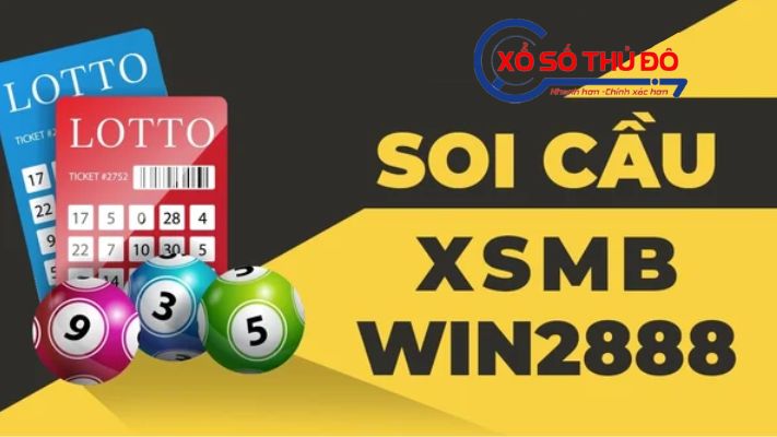 Soi cầu XSMB Win2888 Xổ số Thủ Đô - Chốt lô vàng cực đẹp mỗi ngày